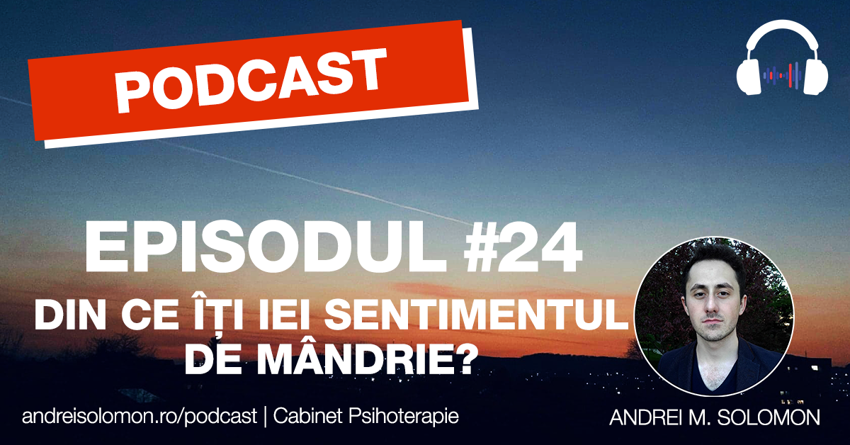 podcastul reflectii - nr 24- din ce-ti iei sentimentul de mandrie