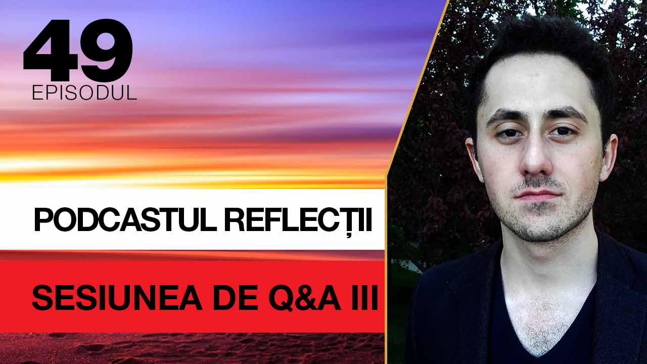 podcastul reflectii sesiunea Q&A